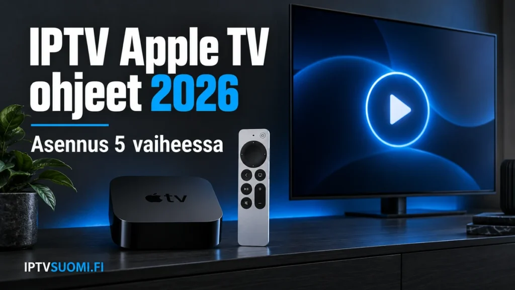 IPTV Apple TV ohjeet 2026 – asennus viidessä vaiheessa